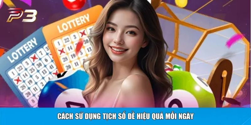 Cách sử dụng tịch số đề hiệu quả mỗi ngày