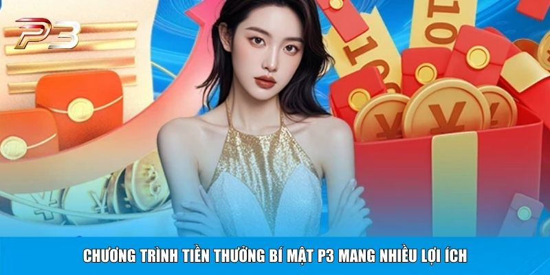 Chương trình tiền thưởng bí mật P3 mang nhiều lợi ích