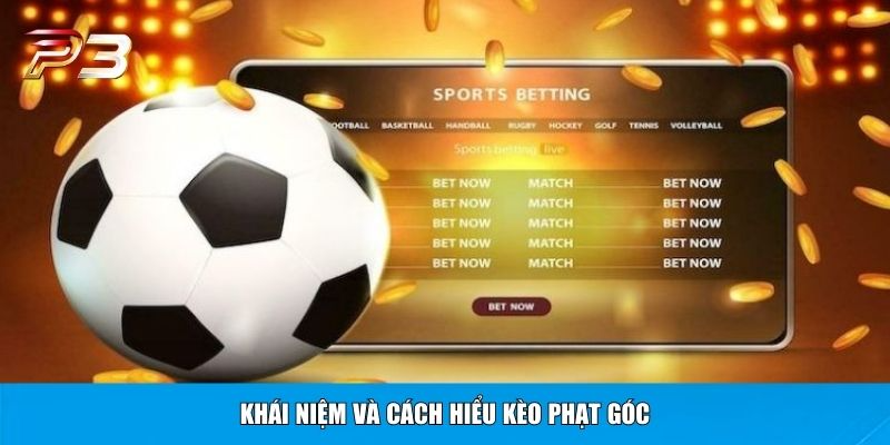 Khái niệm và cách hiểu kèo phạt góc
