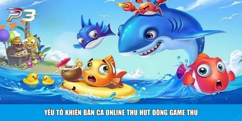 Yếu tố khiến bắn cá online thu hút đông game thủ