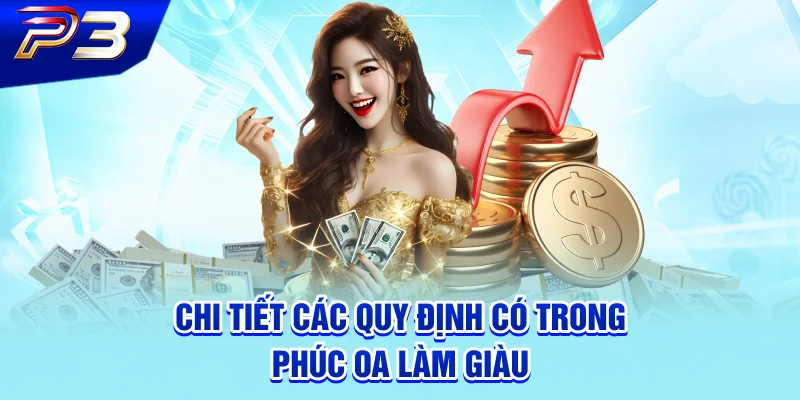 Chi tiết các quy định có trong Phúc Oa Làm Giàu