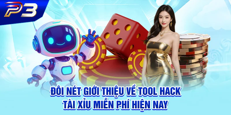 Đôi nét giới thiệu về tool hack Tài Xỉu miễn phí hiện nay