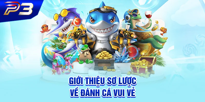 Giới thiệu sơ lược về đánh cá vui vẻ