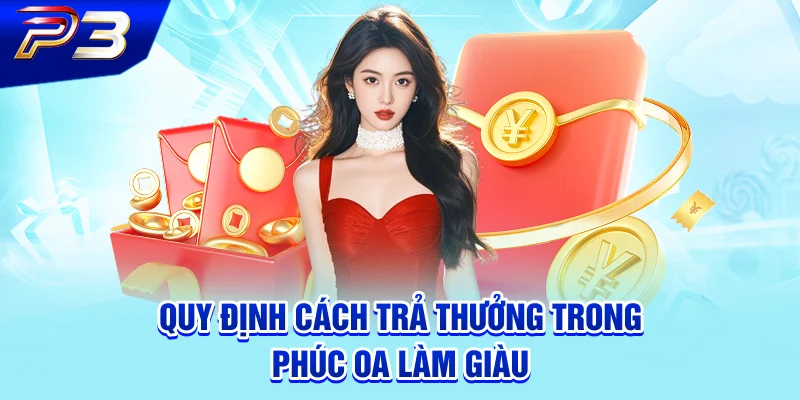 Quy định cách trả thưởng trong Phúc Oa Làm Giàu
