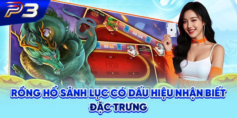 Rồng Hổ sảnh lục có dấu hiệu nhận biết đặc trưng