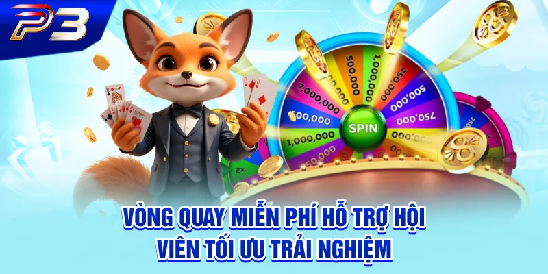Vòng quay miễn phí hỗ trợ hội viên tối ưu trải nghiệm